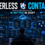 Serverless vs Containers: Best Cloud Architecture for 2026